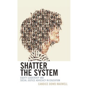 Shatter the System - by  Candice Dowd Maxwell (Paperback) - 1 of 1