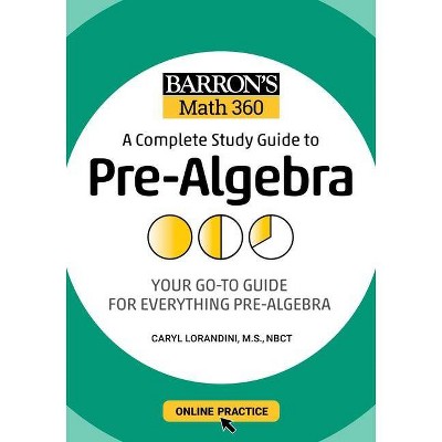 Barron's Math 360: A Complete Study Guide to Pre-Algebra with Online Practice - by  Caryl Lorandini (Paperback)