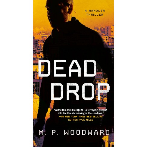 Dead Drop - (Handler Thriller, a) by  M P Woodward (Paperback) - image 1 of 1