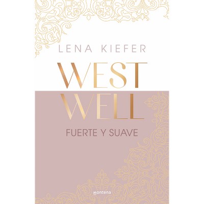Fuerte Y Suave / Westwell: Heavy & Light - by  Lena Kiefer (Paperback)