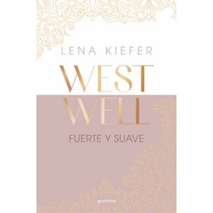 Fuerte Y Suave / Westwell: Heavy & Light - by  Lena Kiefer (Paperback) - 1 of 1