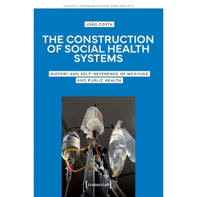 The Construction of Social Health Systems - by  João Costa (Paperback)
