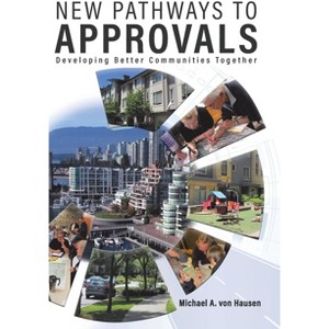 New Pathways to Approvals - by  Michael A Von Hausen (Hardcover) - 1 of 1