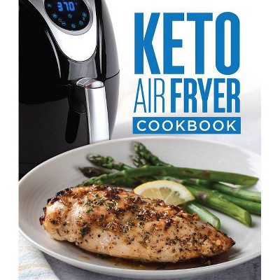 Keto Air Fryer Cookbook - by  Publications International Ltd (Hardcover)