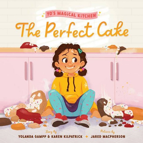 The Perfect Cake - (yo's Magical Kitchen) By Yolanda Gampp & Karen ...