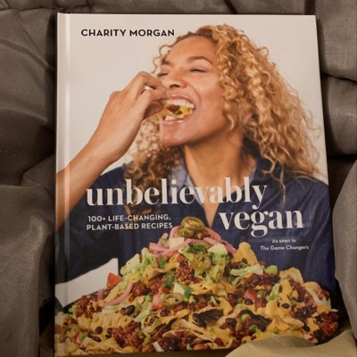 Unbelievably Vegan - By Charity Morgan (hardcover) : Target