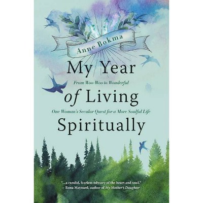 My Year of Living Spiritually - by  Anne Bokma (Paperback)