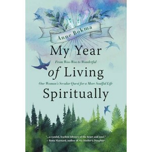 My Year of Living Spiritually - by  Anne Bokma (Paperback) - 1 of 1