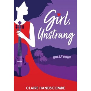 Girl, Unstrung - by  Claire Handscombe (Paperback) - 1 of 1