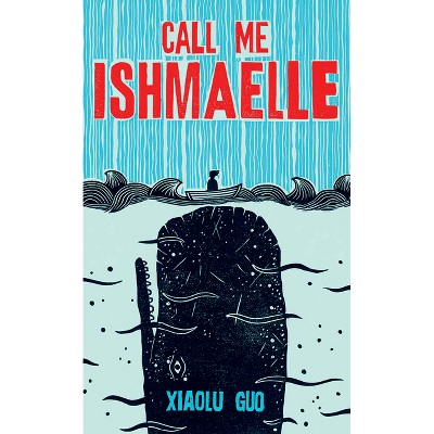 Call Me Ishmaelle - by  Xiaolu Guo (Paperback)