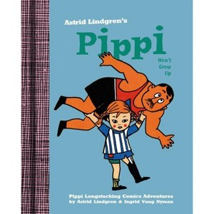 Pippi Won't Grow Up - by  Astrid Lindgren & Ingrid Nyman (Hardcover) - 1 of 1