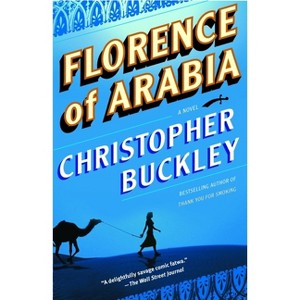 Florence of Arabia - by  Christopher Buckley (Paperback) - 1 of 1
