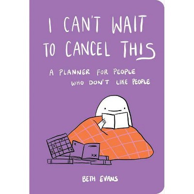 I Can't Wait to Cancel This - by Beth Evans (Hardcover)