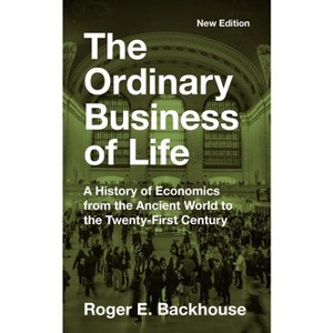 The Ordinary Business of Life - by  Roger E Backhouse (Paperback) - 1 of 1