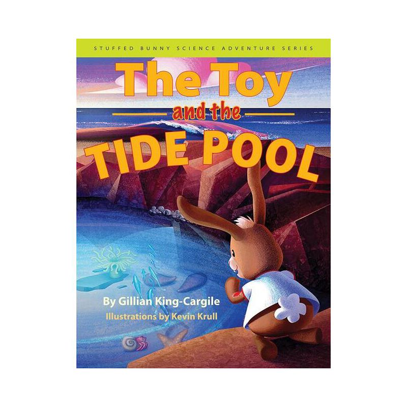 The Toy and the Tide Pool - (Stuffed Bunny Science Adventure) by  Gillian King-Cargile (Hardcover), 1 of 2