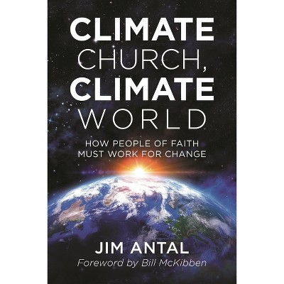 Climate Church, Climate World - by  Jim Antal (Paperback)