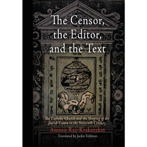 The Censor, the Editor, and the Text - (Jewish Culture and Contexts) by  Amnon Raz-Krakotzkin (Hardcover) - 1 of 1
