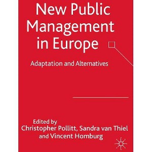 New Public Management in Europe - by  C Pollitt & S Van Thiel & V Homburg (Hardcover) - 1 of 1