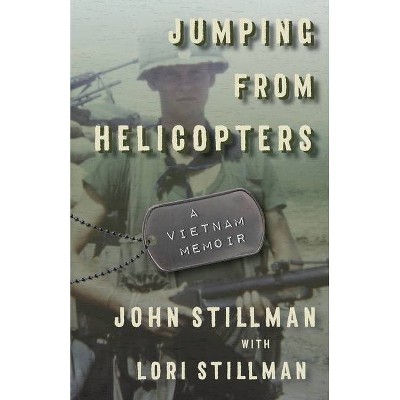 Jumping from Helicopters - by  John Stillman & Lori Stillman (Paperback)