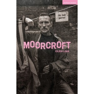 Moorcroft - (Modern Plays) by  Eilidh Loan (Paperback) - 1 of 1
