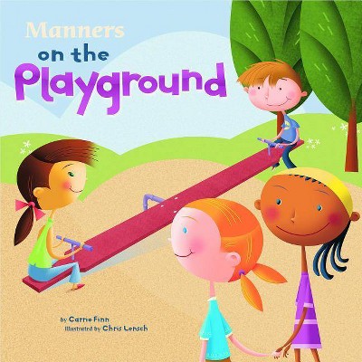 Manners on the Playground - (Way to Be! Manners (Paperback)) by  Carrie Finn (Paperback)