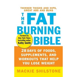 The Fat-Burning Bible - by  MacKie Shilstone (Hardcover) - 1 of 1