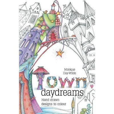 Town Daydreams - by  Monique Day-Wilde (Paperback)