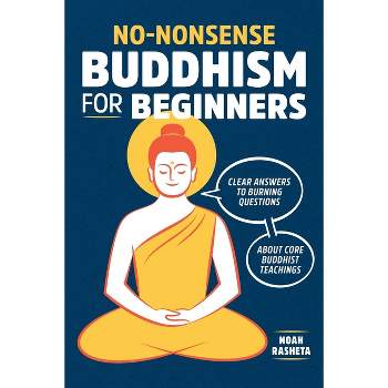 No-Nonsense Buddhism for Beginners - by  Noah Rasheta (Paperback)