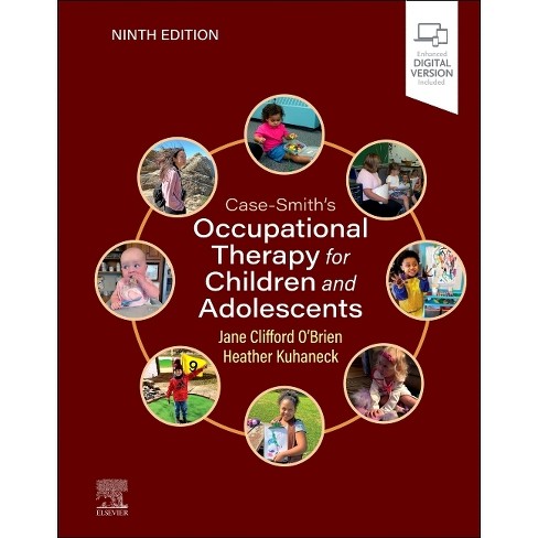 Case-Smith's Occupational Therapy for Children and Adolescents - 9th Edition by  Jane Clifford O'Brien & Heather Kuhaneck (Hardcover) - image 1 of 1