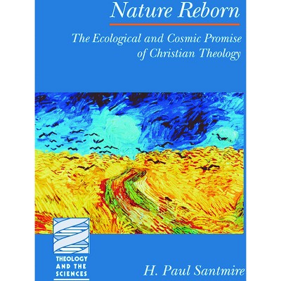 Nature Reborn - (Theology and the Sciences) by  H Paul Santmire (Paperback)
