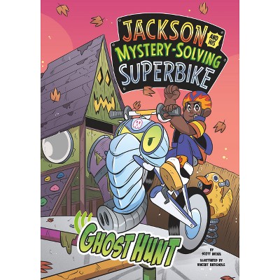 Ghost Hunt - (Jackson and His Mystery-Solving Superbike) by  Scott Nickel (Paperback)