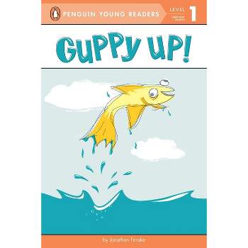 Guppy Up! - (Penguin Young Readers, Level 1) by  Jonathan Fenske (Paperback)