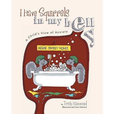 I Have Squirrels in my Belly - by  Trish Hammond (Paperback)