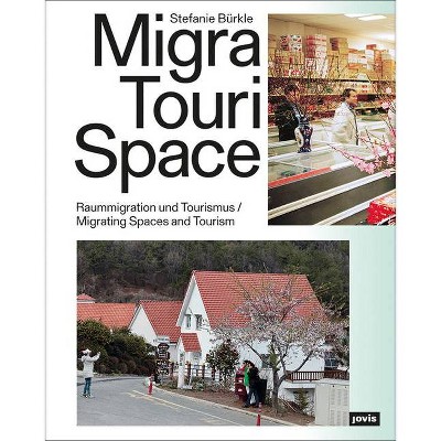 Migratourispace - by  Stefanie Bürkle (Paperback)