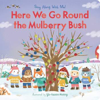 Here We Go Round the Mulberry Bush - (Sing Along with Me!) (Board Book)