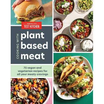Cooking with Plant-Based Meat - by  America's Test Kitchen (Hardcover)