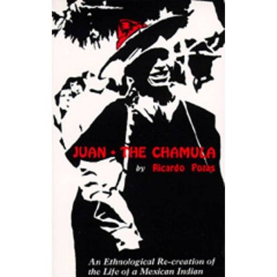 Juan the Chamula - by  Ricardo Pozas (Paperback)