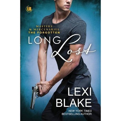 Long Lost - (Masters and Mercenaries: The Forgotten) by  Lexi Blake (Paperback)