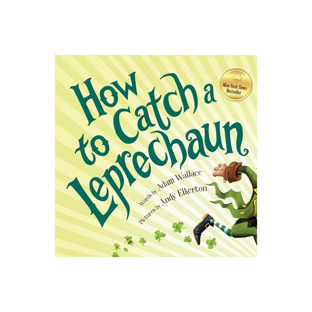 How to Catch a Leprechaun - by Adam Wallace (Hardcover)