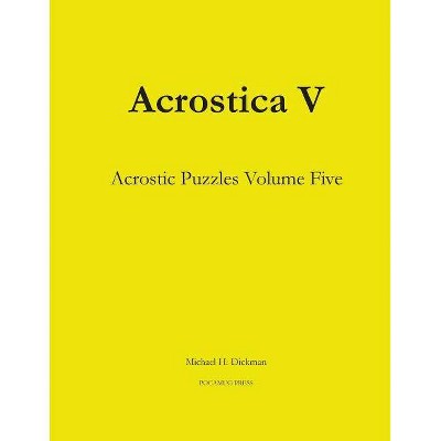 Acrostica V - by  Michael H Dickman (Paperback)