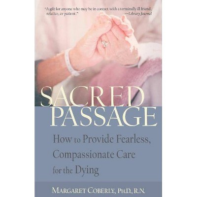 Sacred Passage - (How to Provide Fearless, Compassionate Care for the Dying) Annotated by  Margaret Coberly (Paperback)