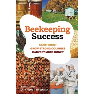 Beekeeping Success - by  Robert Owen & Jean-Pierre Y Scheerlinck (Hardcover) - 1 of 1