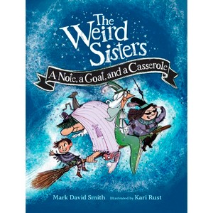 The Weird Sisters: A Note, a Goat, and a Casserole - (Weird Sisters Detective Agency) by Mark David Smith - 1 of 1