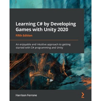 Learning C# by Developing Games with Unity 2020 - Fifth Edition - by  Harrison Ferrone (Paperback)