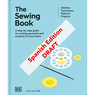El Gran Libro de la Costura. Nueva Edición (the Sewing Book 3rd Edition) - by  Alison Smith (Hardcover)