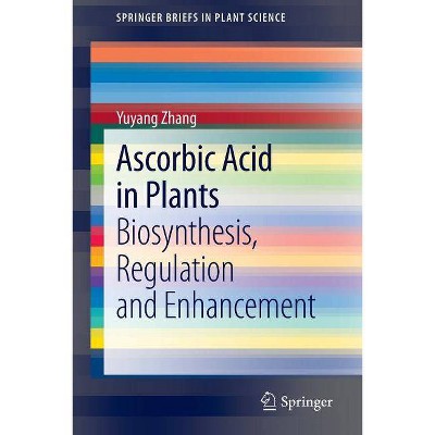 Ascorbic Acid in Plants - (Springerbriefs in Plant Science) by  Yuyang Zhang (Paperback)