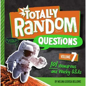 Totally Random Questions Volume 7 - by  Melina Gerosa Bellows (Paperback) - 1 of 1