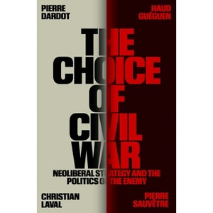 The Choice of Civil War - by  Pierre Dardot & Haud Guéguen & Christian Laval & Pierre Sauvêtre (Paperback) - 1 of 1