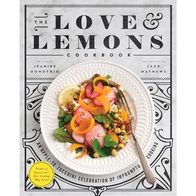 The Love and Lemons Cookbook - by Jeanine Donofrio (Hardcover)