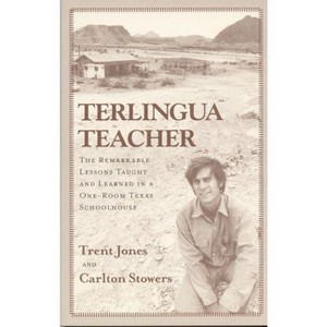 Terlingua Teacher - by  Trent Jones & Carlton Stowers (Paperback) - 1 of 1